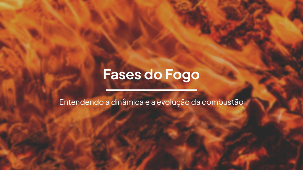 Slide 1 - Fases do Fogo