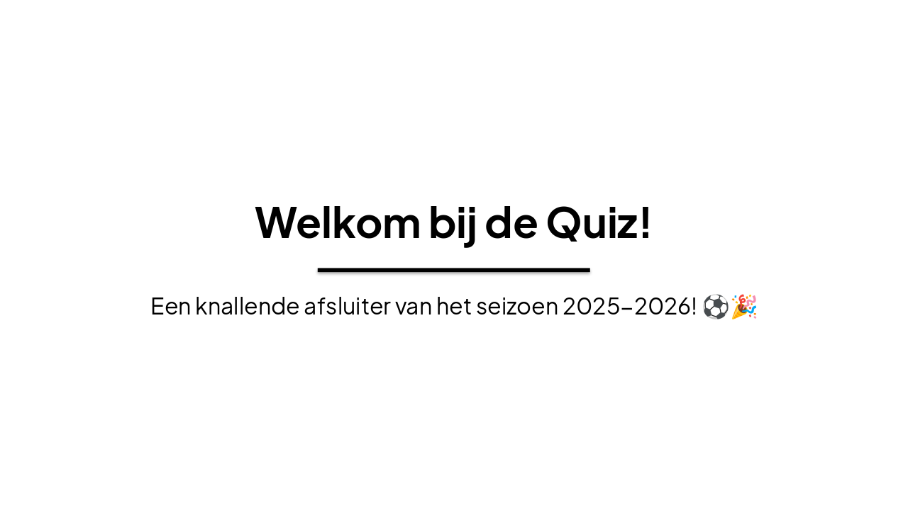 Slide 1 - Welkom bij de Quiz!