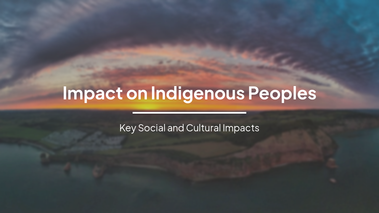 Impacts on Indigenous Peoples: Social & Cultural Risks