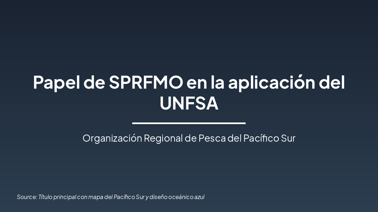 Slide 1 - Papel de SPRFMO en la aplicación del UNFSA