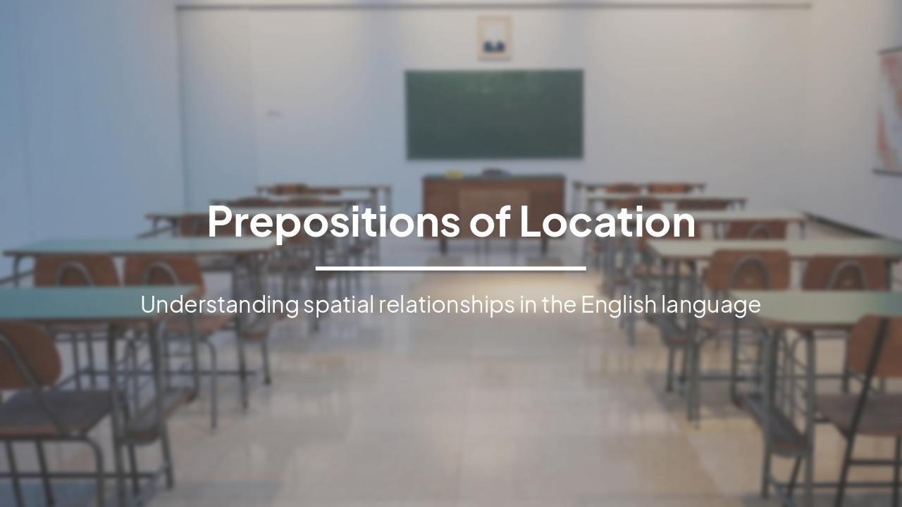 Prepositions of Location: Mastering Spatial Relationships