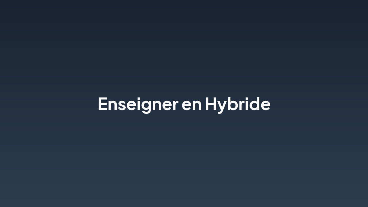 Slide 1 - Enseigner en Hybride