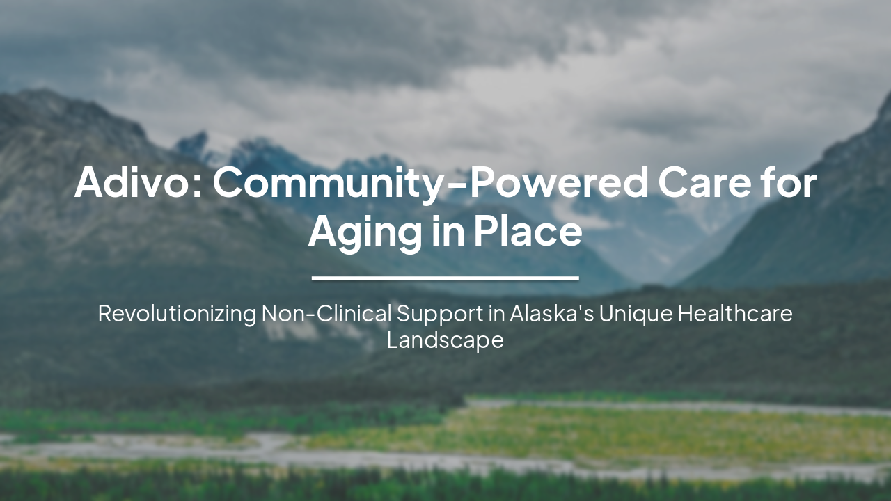 Slide 1 - Adivo: Community-Powered Care for Aging in Place