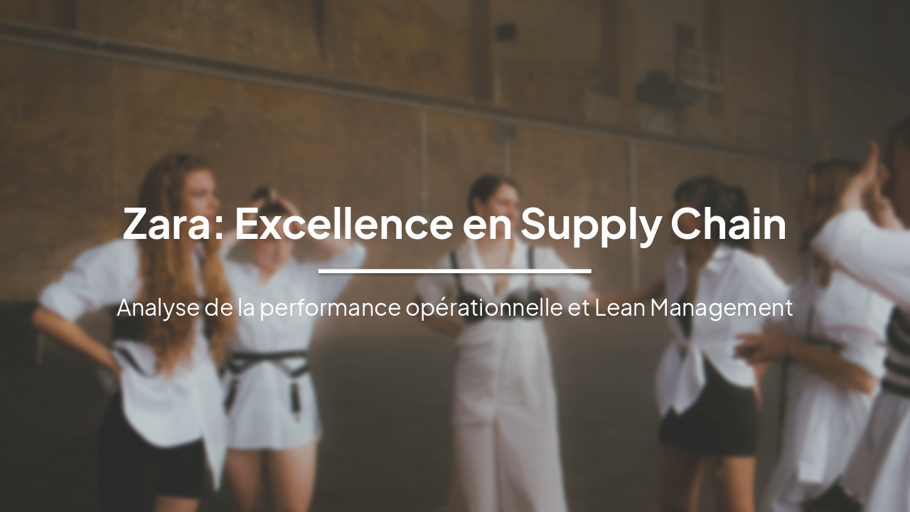 Zara : Excellence en Supply Chain Lean