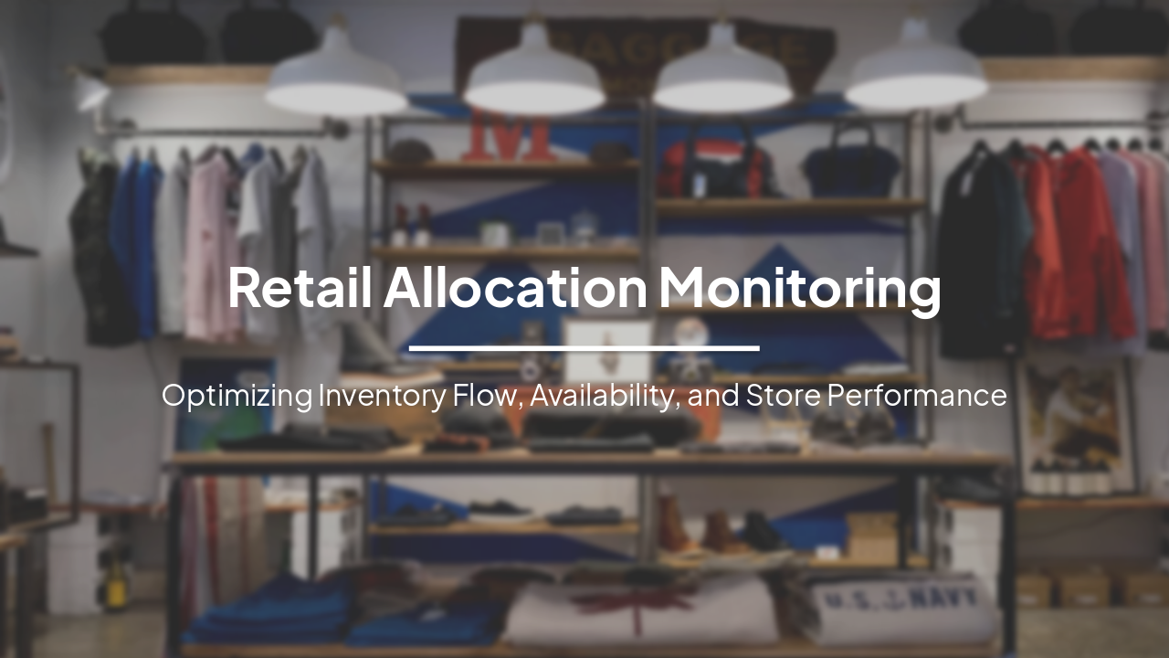 Retail Allocation Monitoring: Optimizing SOH & EMT