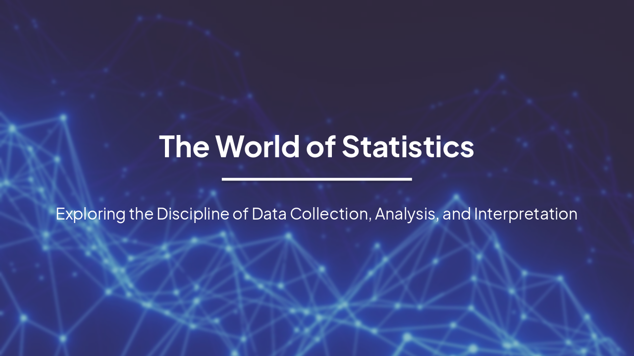 The World of Statistics: Exploring Data Collection, Analysis, and Interpretation