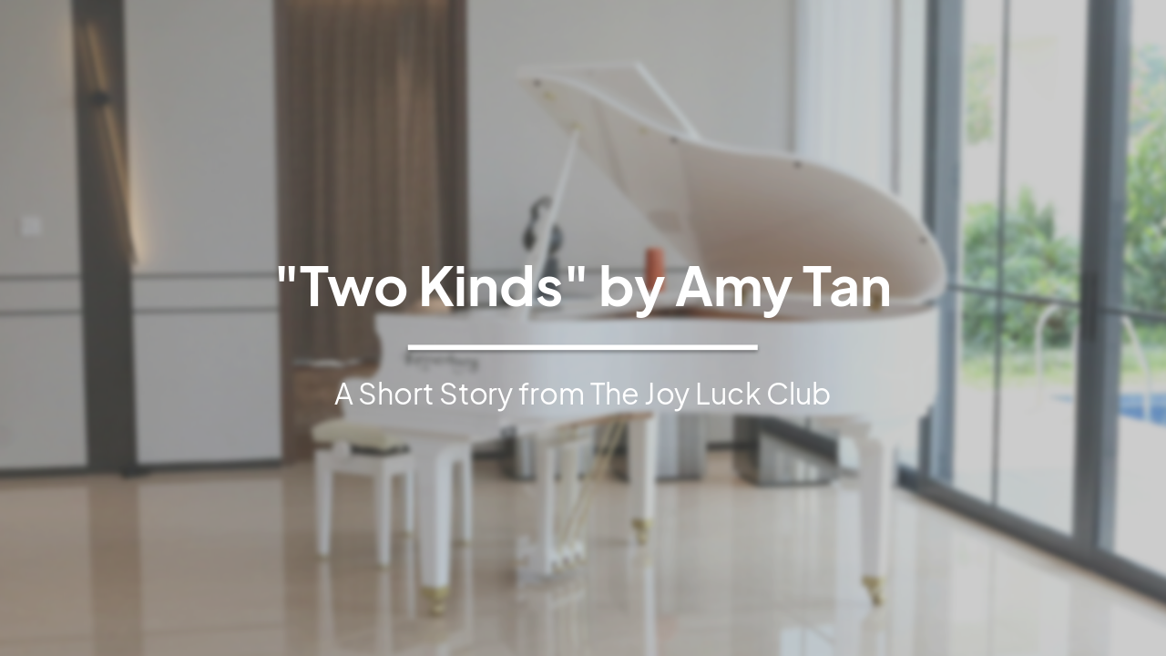 Analysis of 'Two Kinds' by Amy Tan: Themes, Characters, and Symbolism