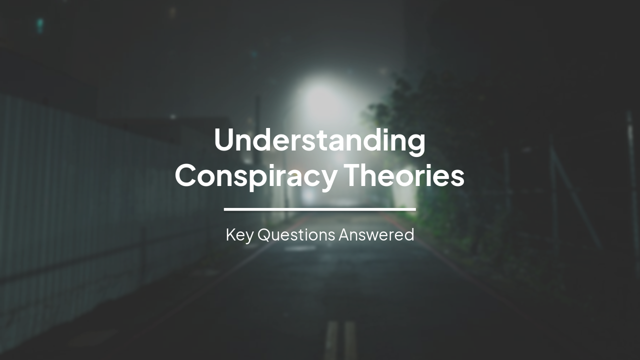 Understanding Conspiracy Theories: Key Characteristics, Impacts, and Solutions