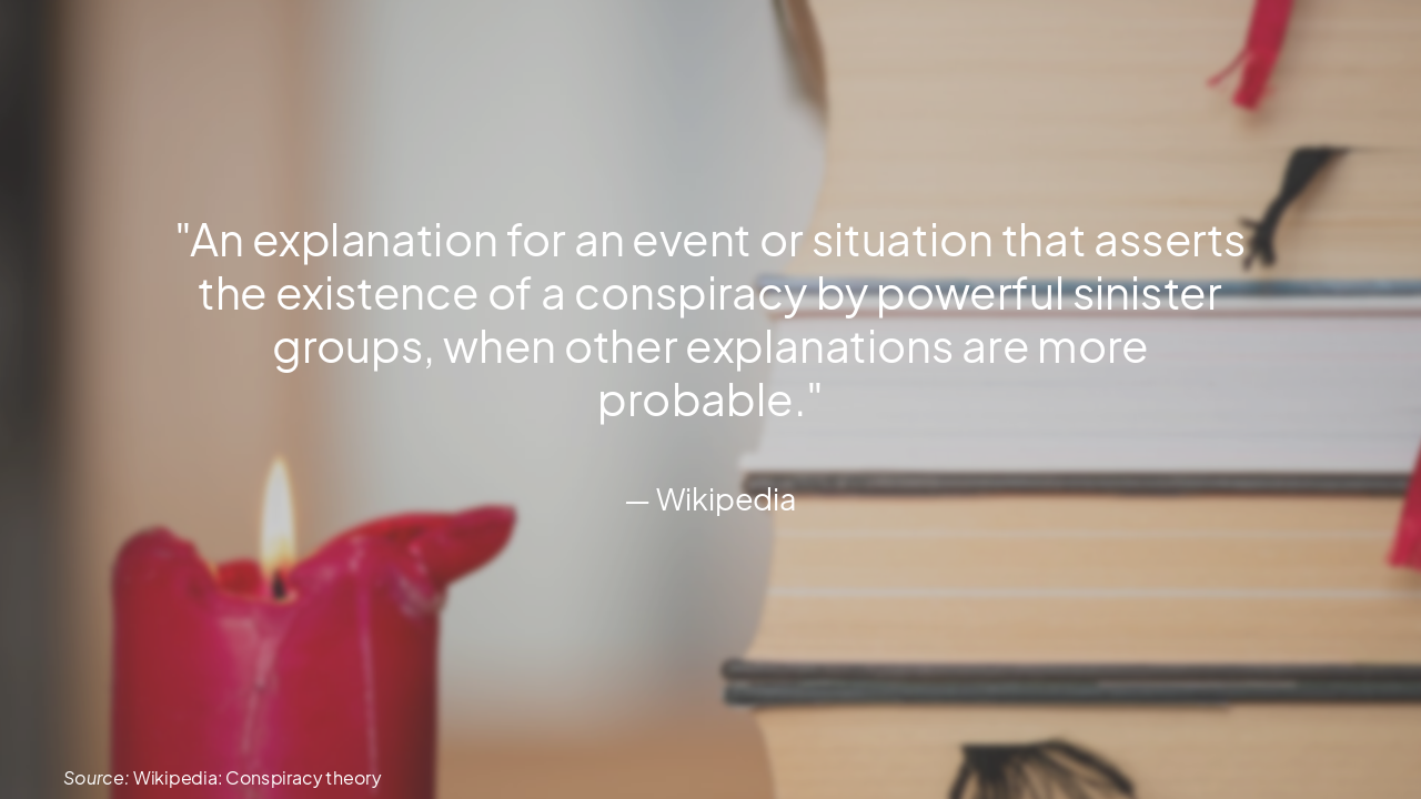 Slide 3 - What is a Conspiracy Theory?