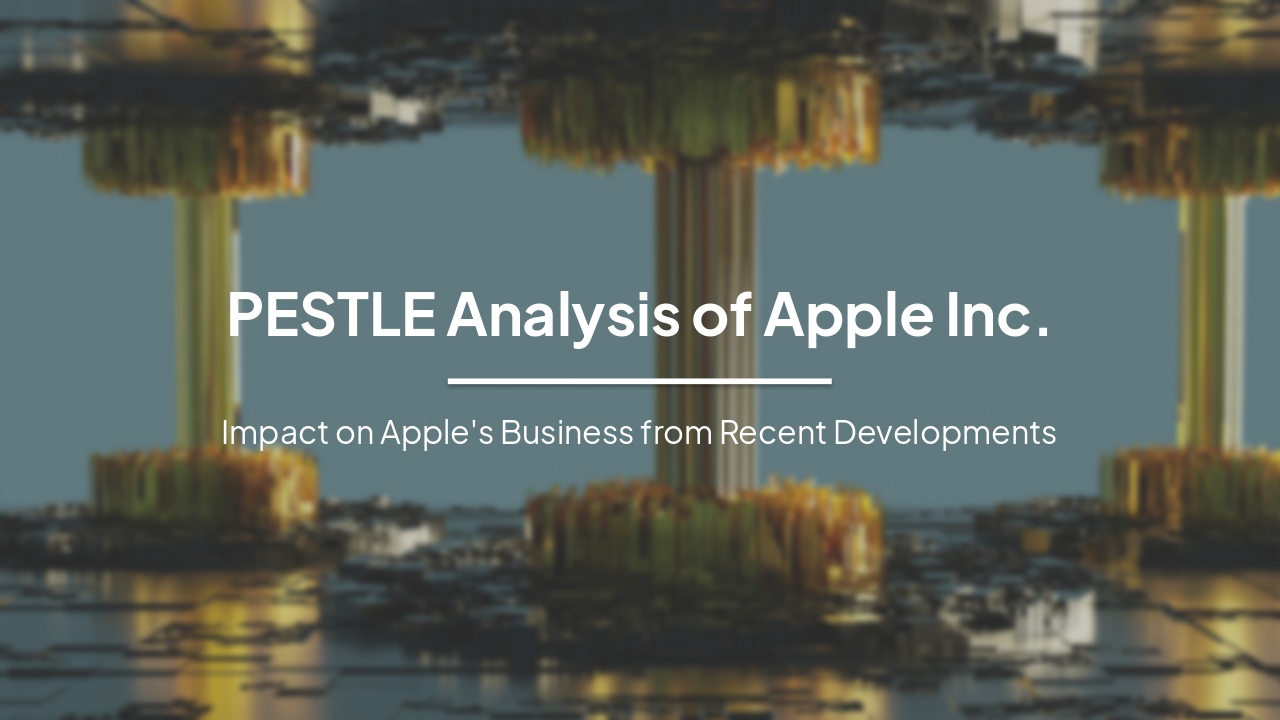 Slide 1 - PESTLE Analysis of Apple Inc.