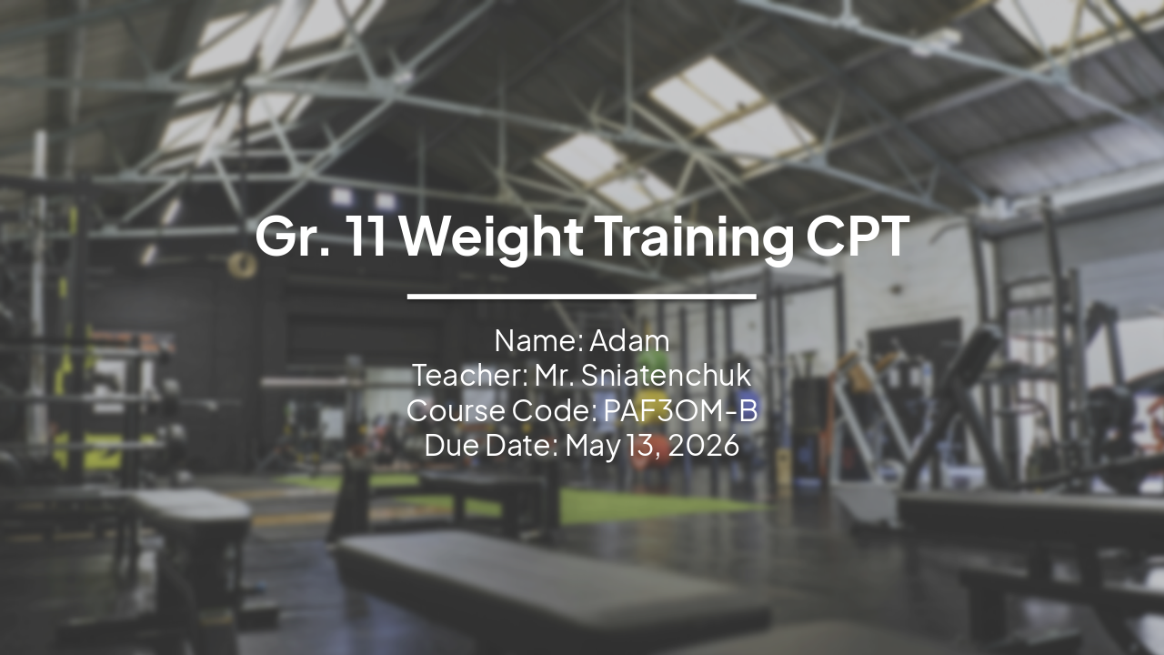 Slide 1 - Gr. 11 Weight Training CPT