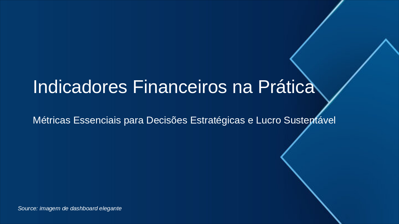 Slide 1 - Indicadores Financeiros na Prática