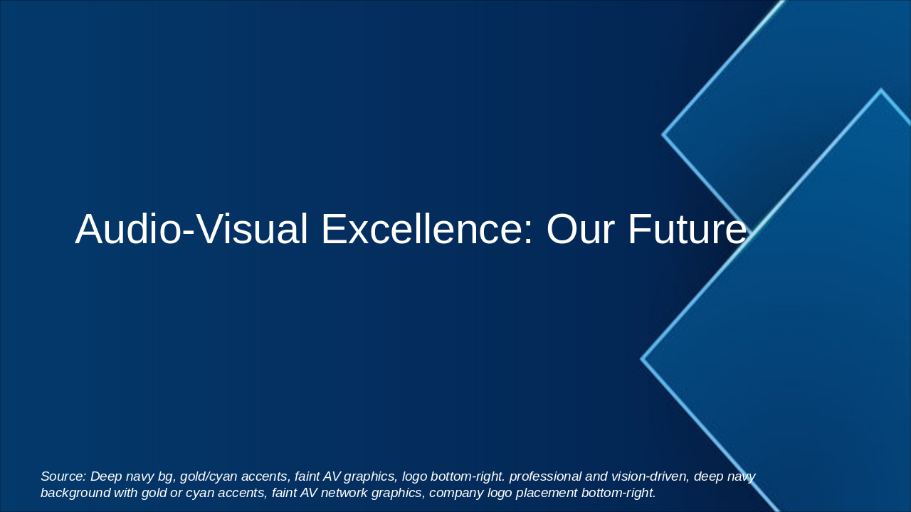 Slide 1 - Audio-Visual Excellence: Our Future