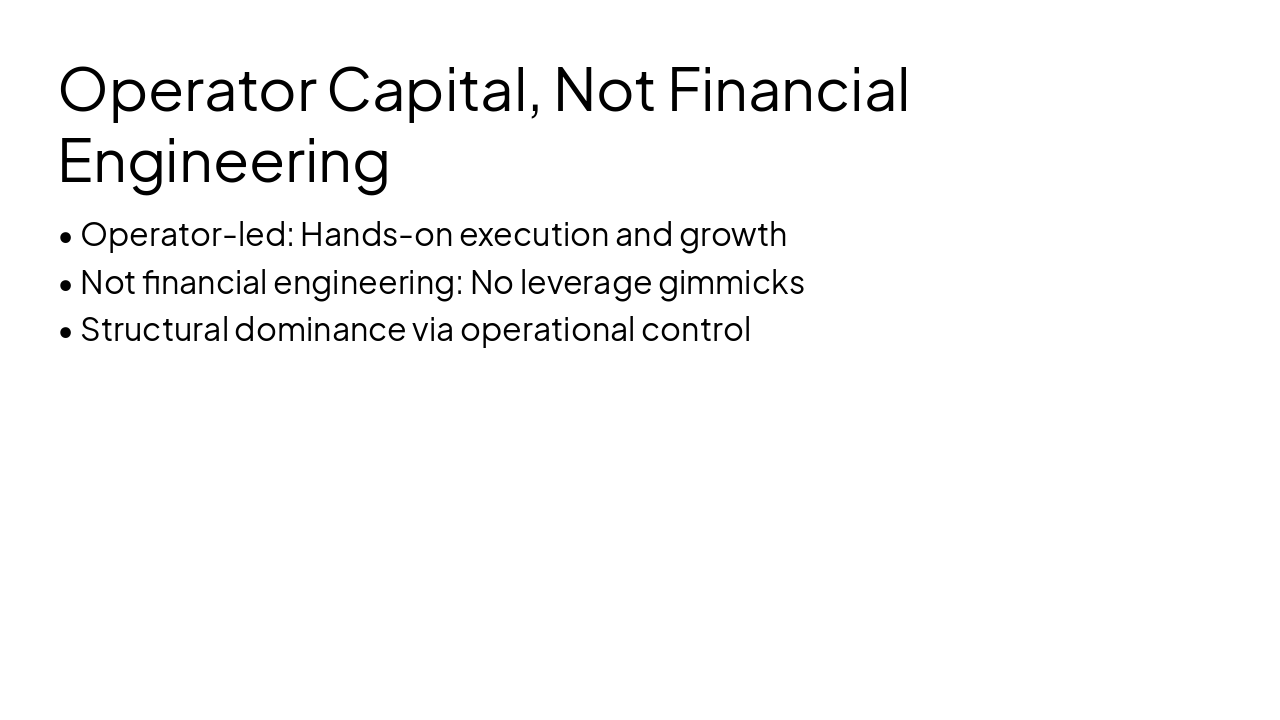 Slide 2 - Operator Capital, Not Financial Engineering