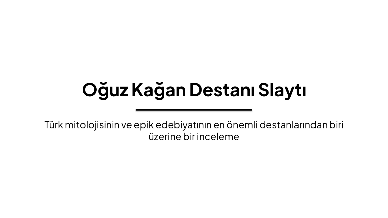 Slide 1 - Oğuz Kağan Destanı Slaytı