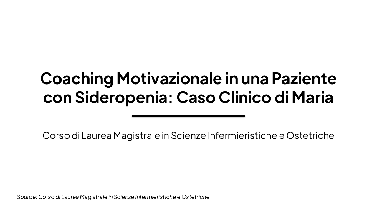 Slide 1 - Coaching Motivazionale in una Paziente con Sideropenia: Caso Clinico di Maria