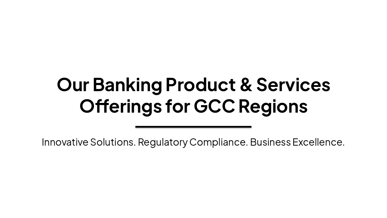 Slide 1 - Our Banking Product & Services Offerings for GCC Regions