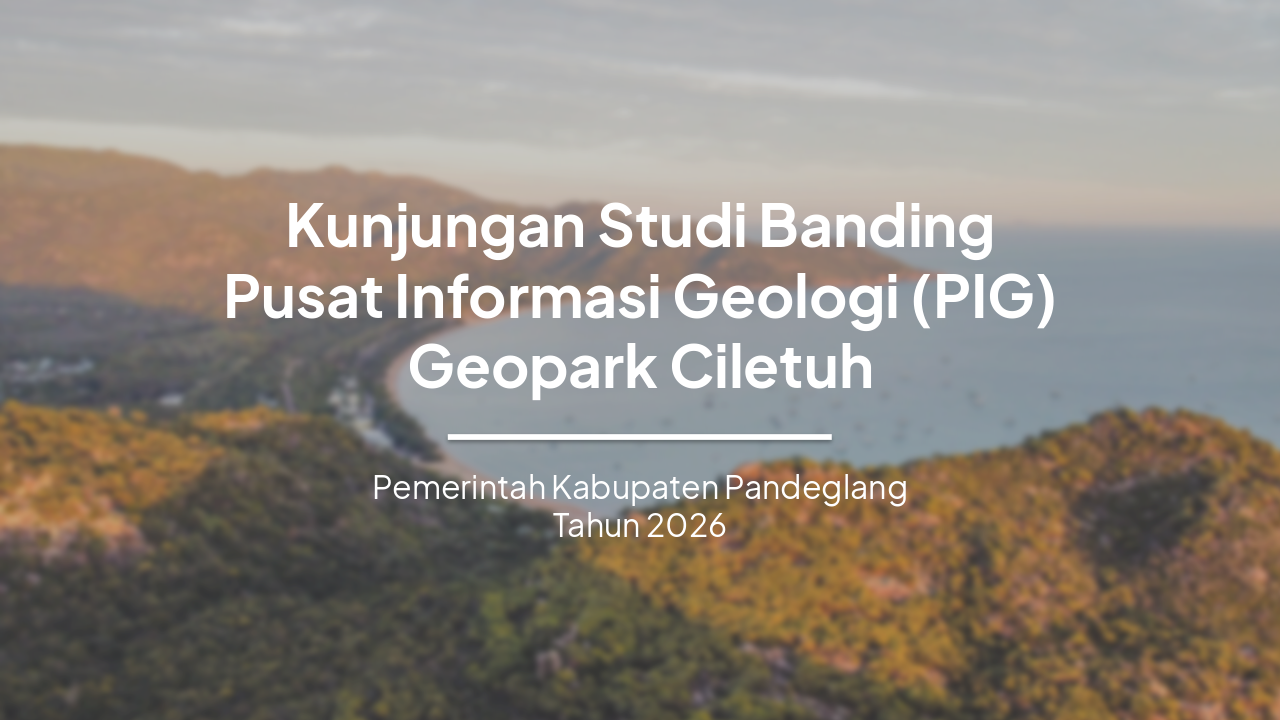 Kunjungan Studi Banding ke Pusat Informasi Geologi Geopark Ciletuh