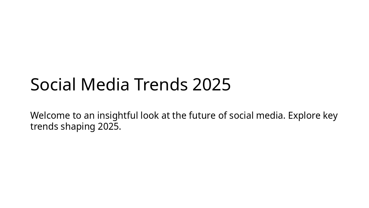 Social Media Trends 2025