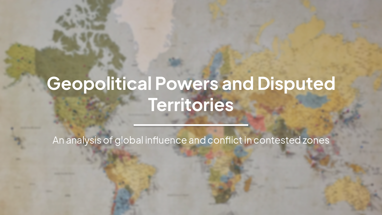 Slide 2 - Geopolitical Powers and Disputed Territories