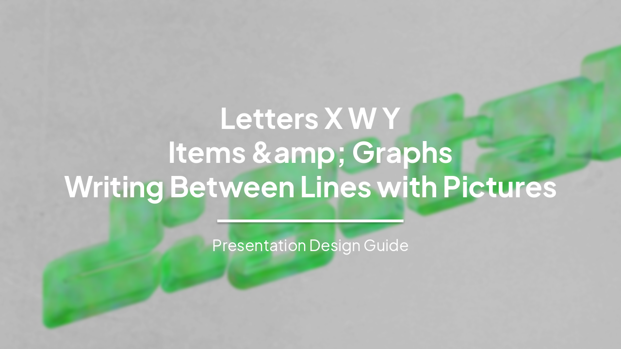 Slide 1 - Letters X W Y
Items & Graphs
Writing Between Lines with Pictures