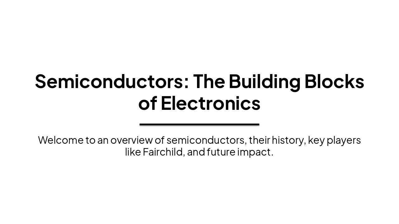Slide 1 - Semiconductors: The Building Blocks of Electronics