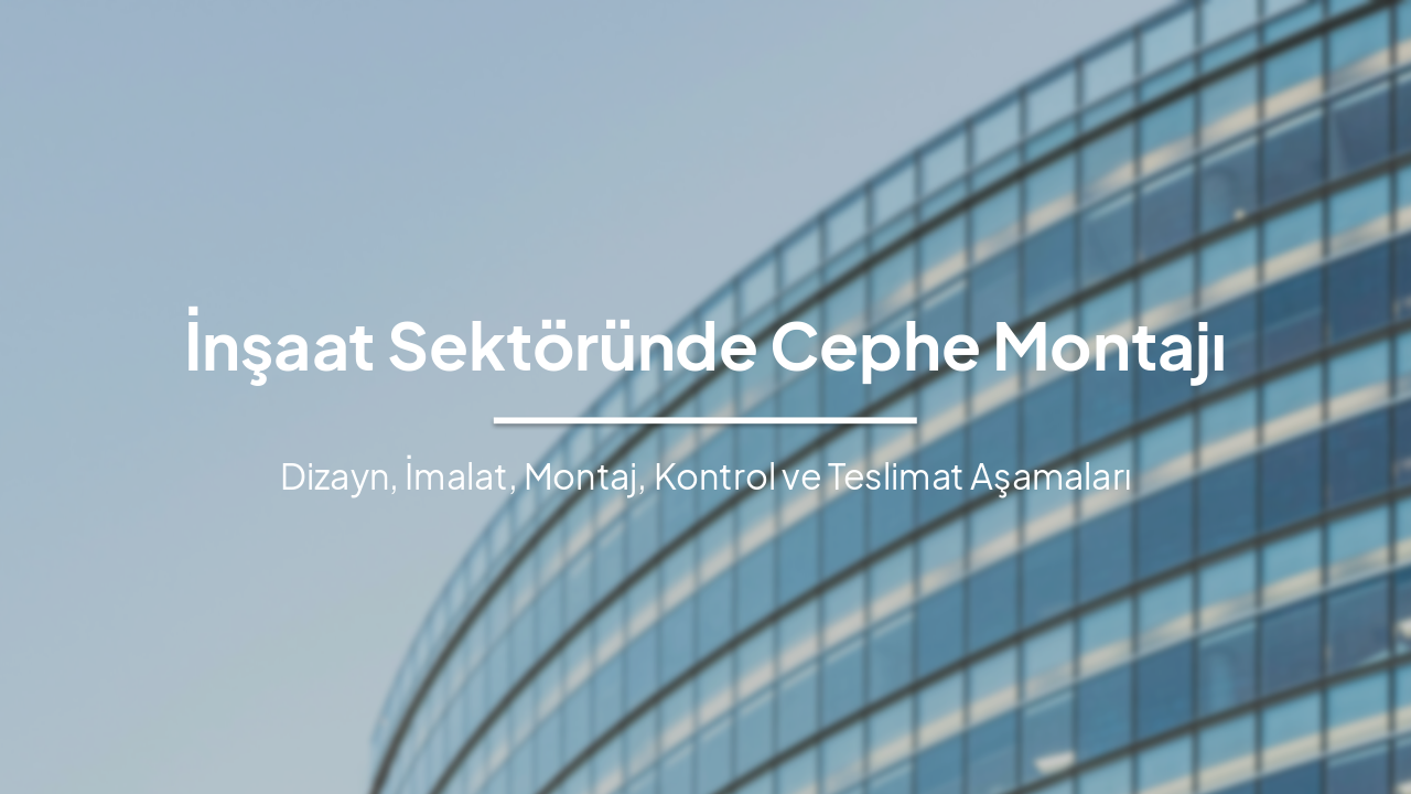 Slide 1 - İnşaat Sektöründe Cephe Montajı