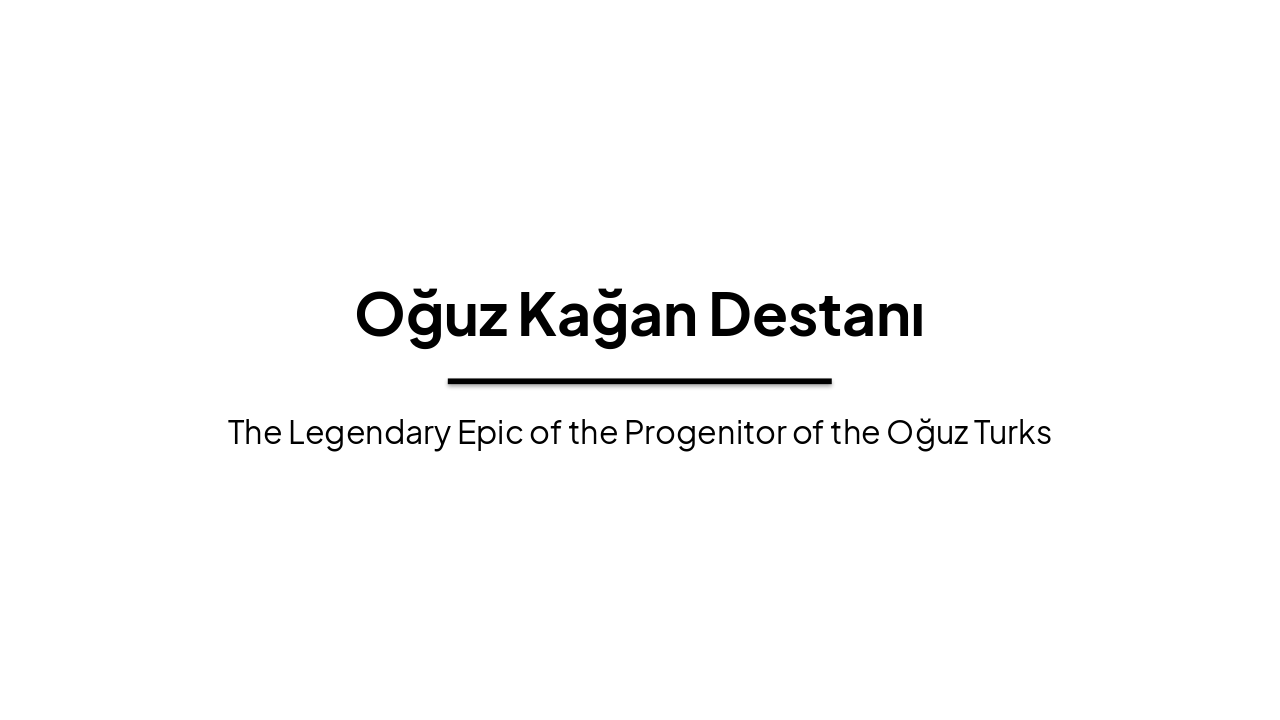 Oğuz Kağan Destanı: Epic of the Oğuz Turks