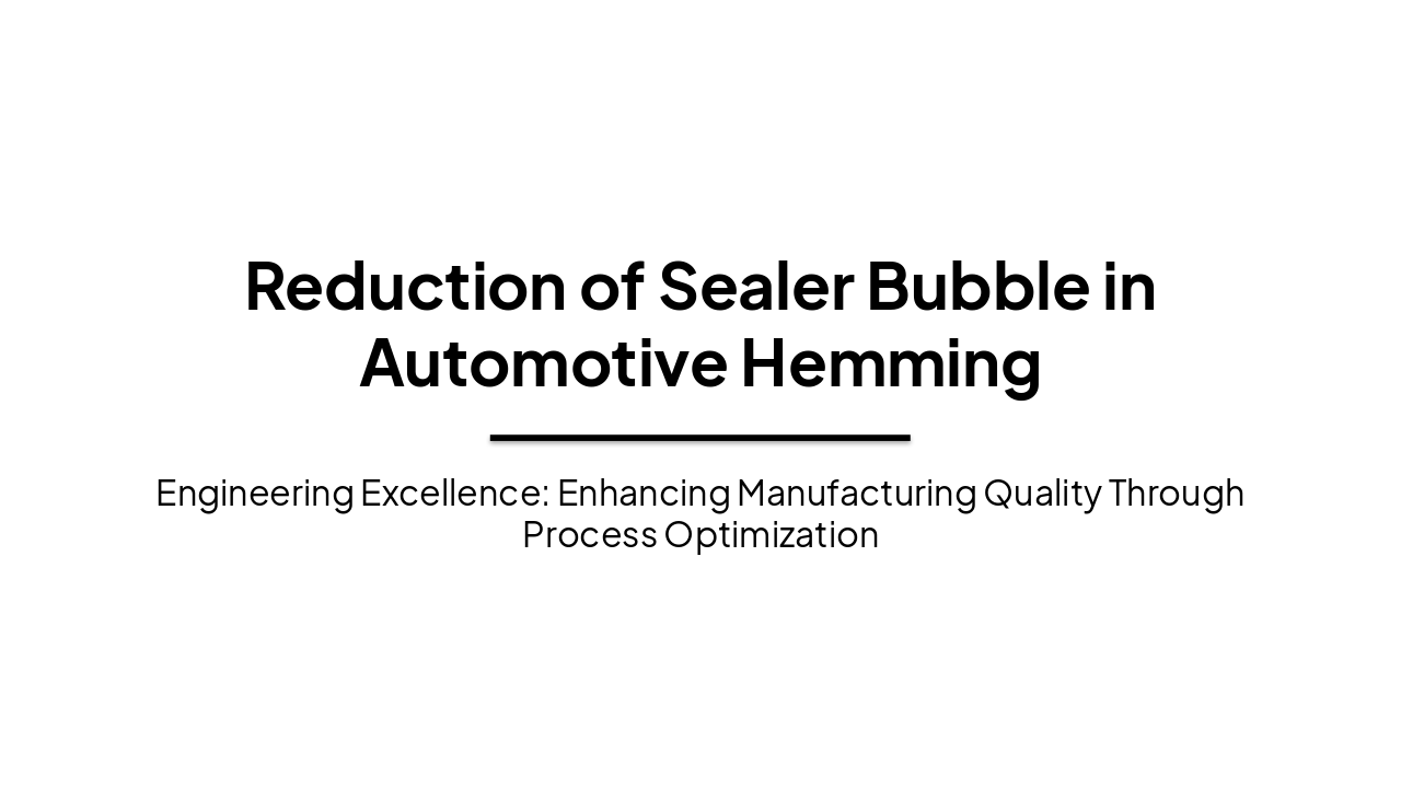Slide 1 - Reduction of Sealer Bubble in Automotive Hemming