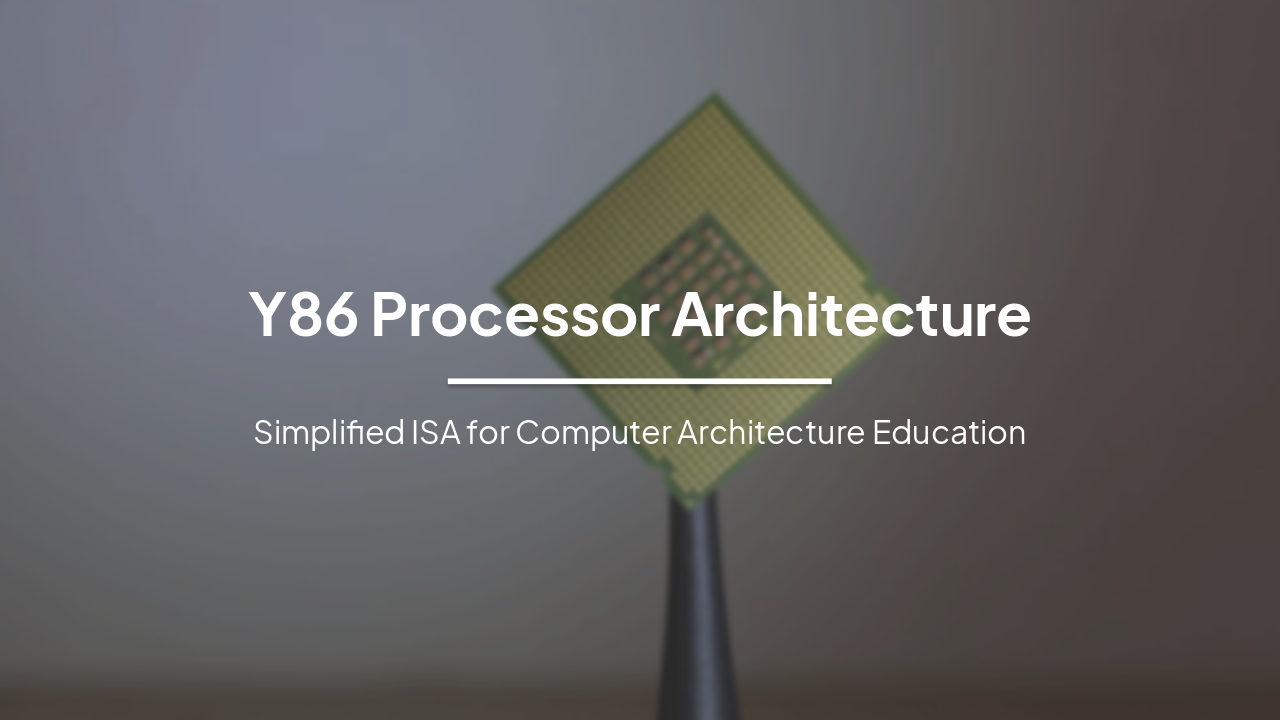 Slide 1 - Y86 Processor Architecture