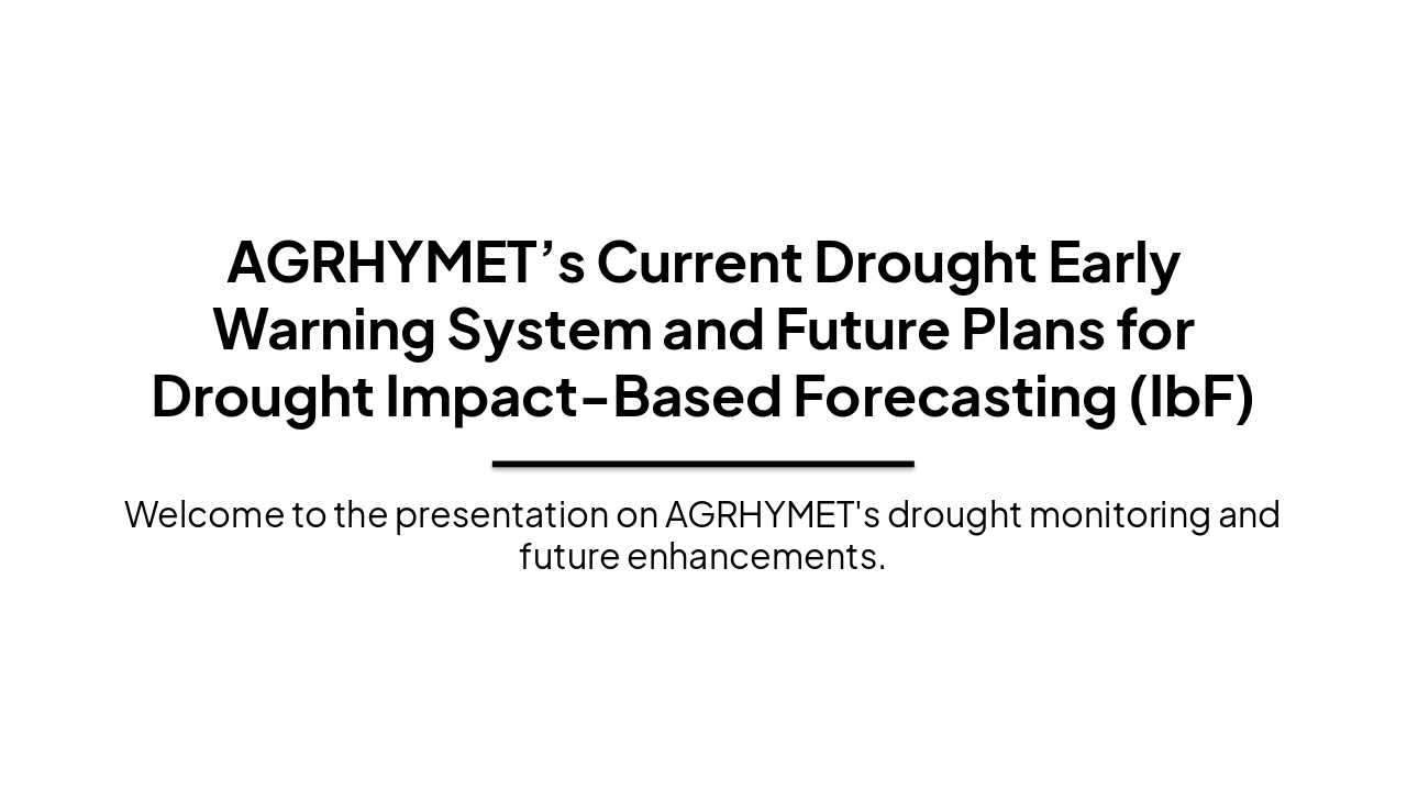 Slide 1 - AGRHYMET’s Current Drought Early Warning System and Future Plans for Drought Impact-Based Forecasting (IbF)