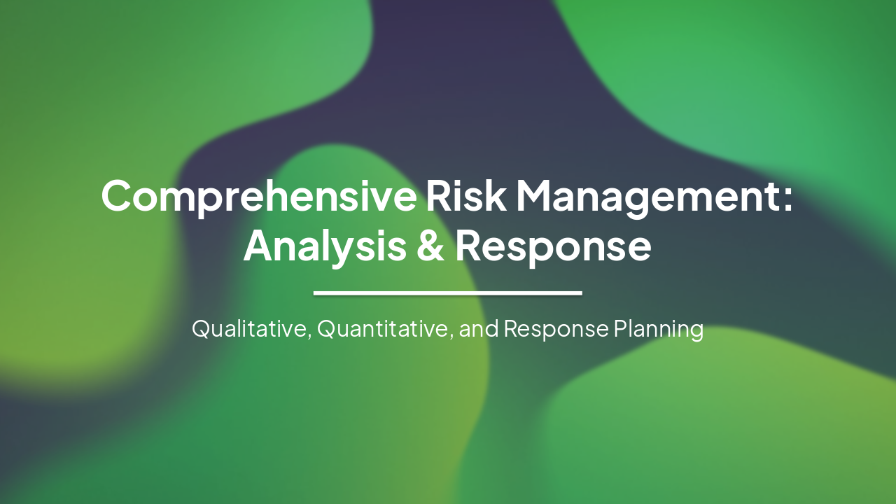 Slide 1 - Comprehensive Risk Management: Analysis & Response