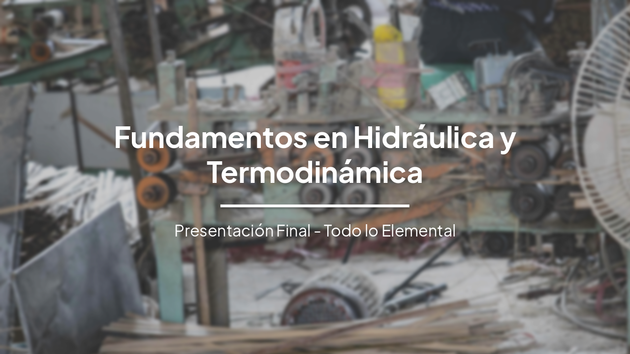 Slide 1 - Fundamentos en Hidráulica y Termodinámica