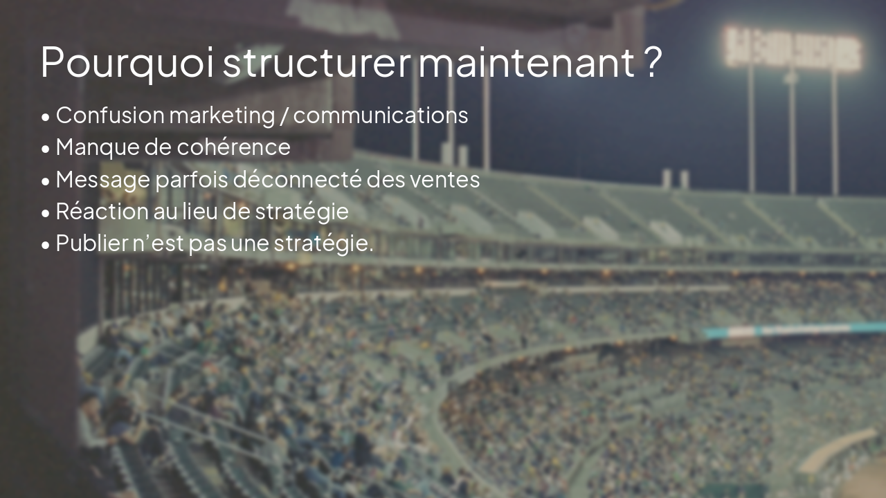 Slide 4 - Pourquoi structurer maintenant ?