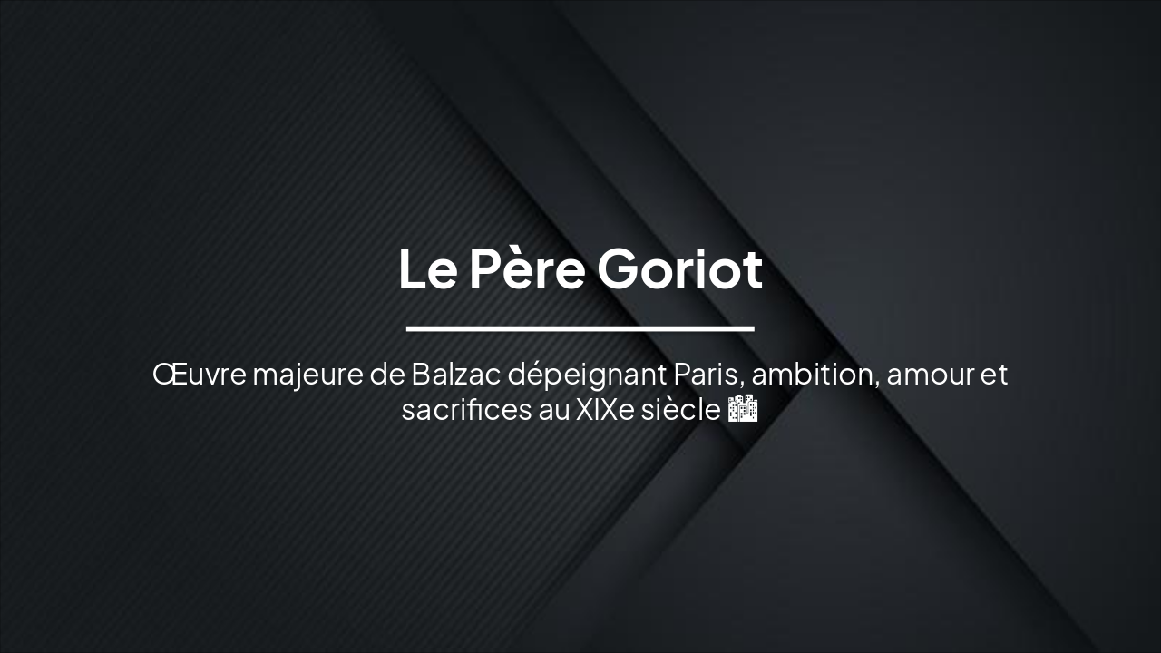 Le Père Goriot: Immersive Paris Tale (32 chars)