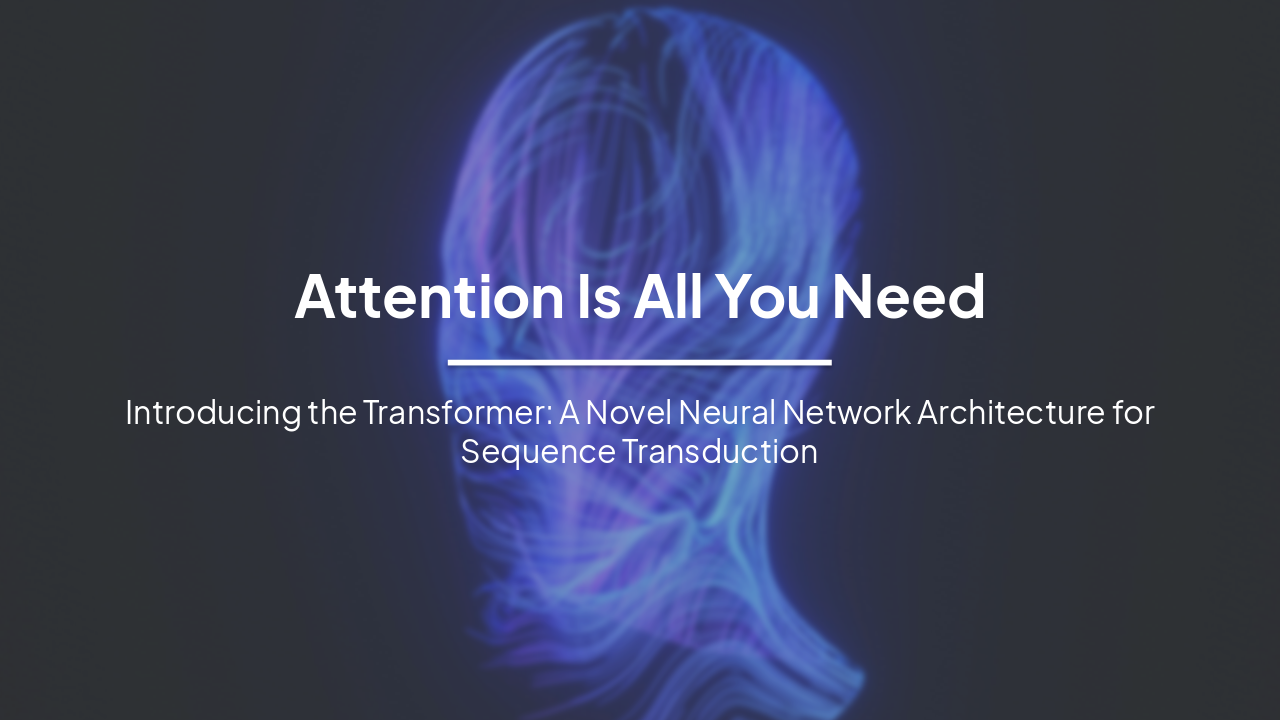 Slide 1 - Attention Is All You Need