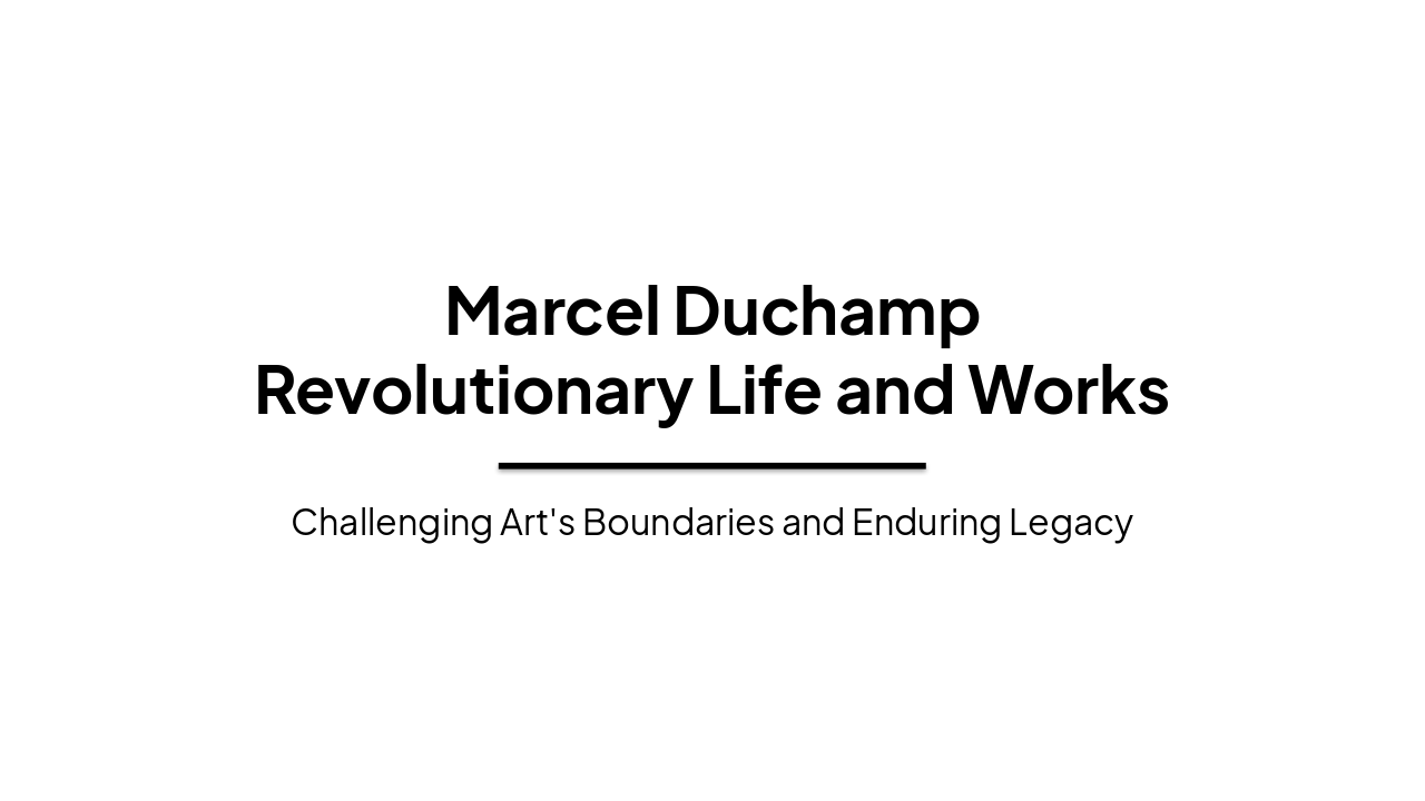 Slide 1 - Marcel Duchamp
Revolutionary Life and Works