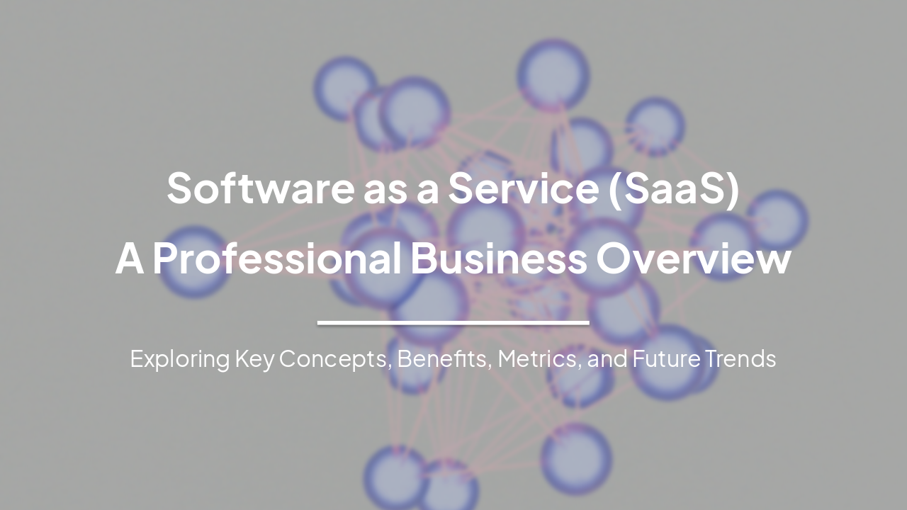 Software as a Service (SaaS): A Comprehensive Professional Overview