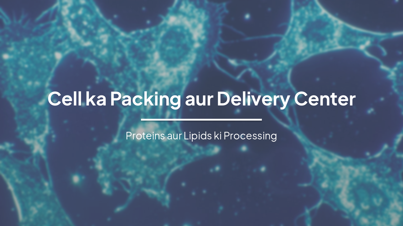 Slide 1 - Cell ka Packing aur Delivery Center