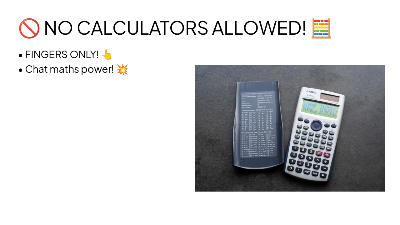 Slide 2 - š« NO CALCULATORS ALLOWED! š§®