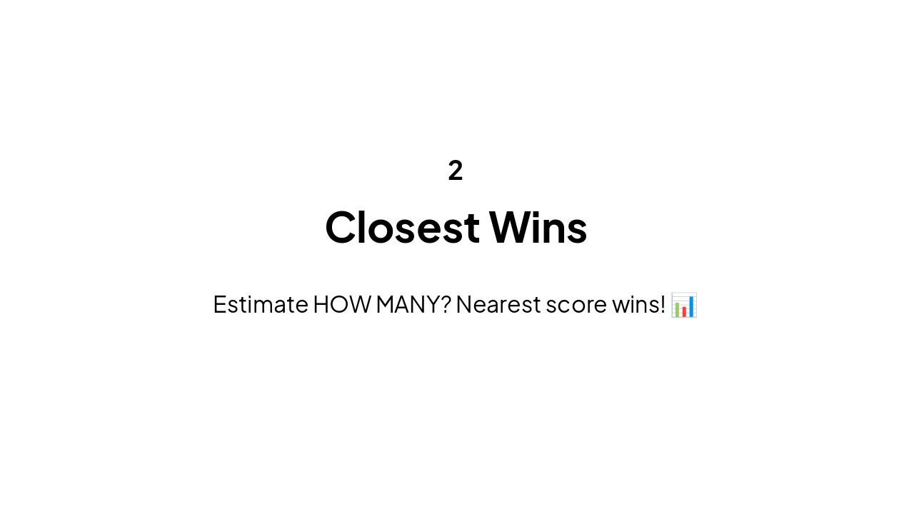 Slide 13 - Round 2: Closest Wins