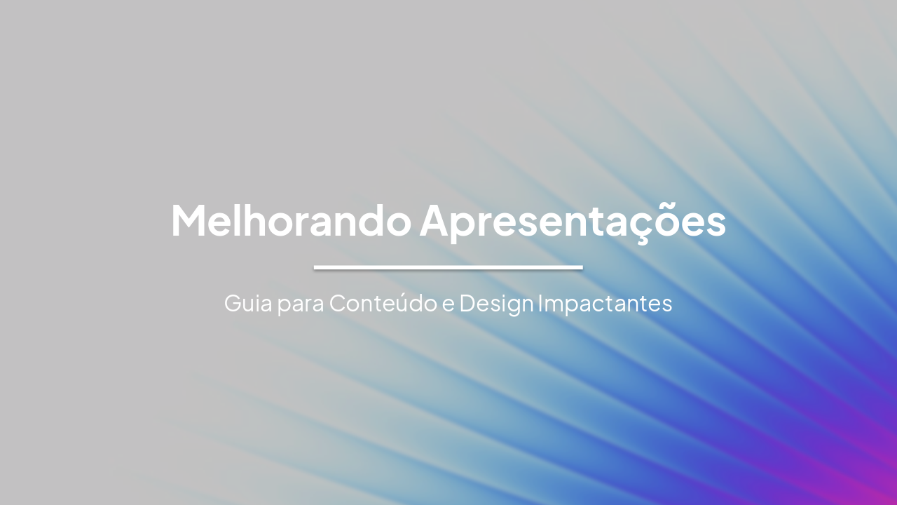 Melhorando Apresentações: Guia para Conteúdo e Design Impactantes