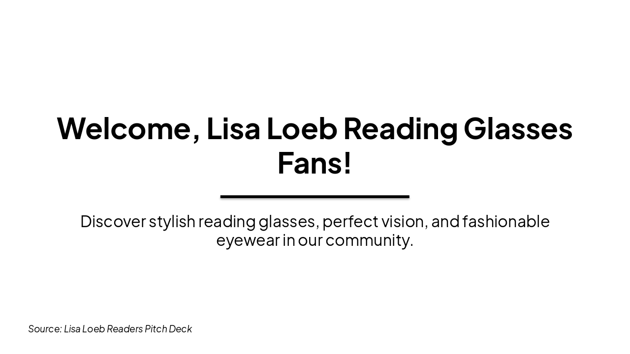 Slide 1 - Welcome, Lisa Loeb Reading Glasses Fans!