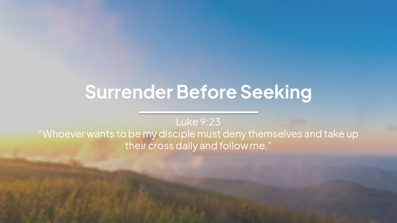 Slide 1 - Surrender Before Seeking