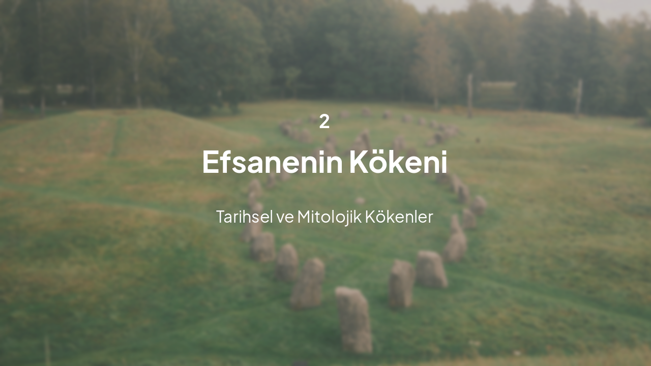 Slide 5 - Efsanenin Kökeni