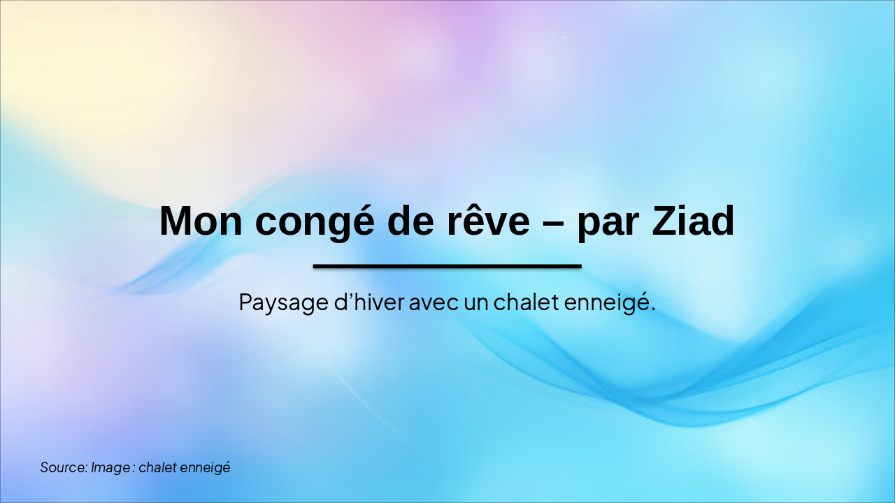 Slide 1 - Mon congé de rêve – par Ziad