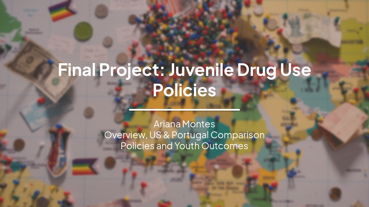 Slide 1 - Final Project: Juvenile Drug Use Policies