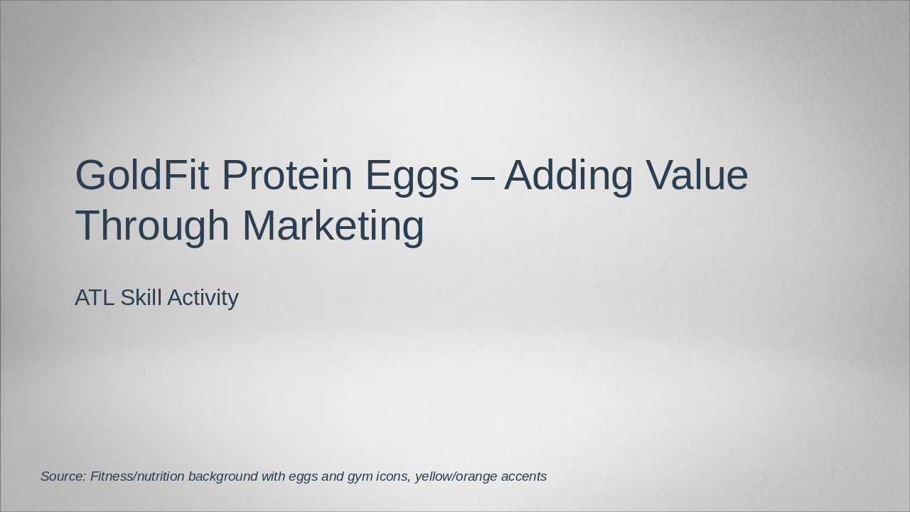 Slide 1 - GoldFit Protein Eggs – Adding Value Through Marketing