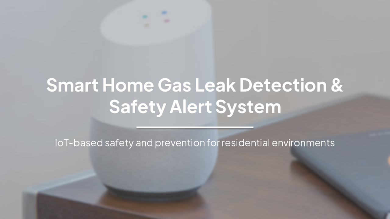 Smart Home Gas Leak Detection & Safety Alert System