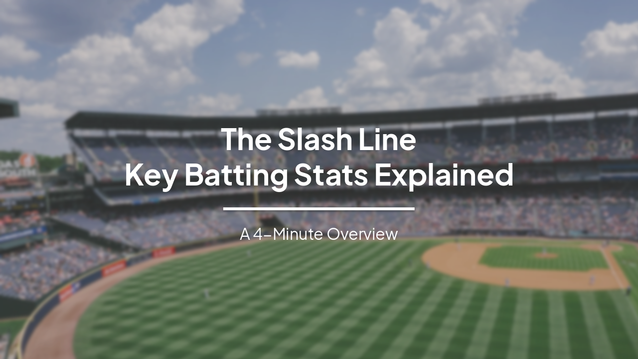 Slide 1 - The Slash Line
Key Batting Stats Explained